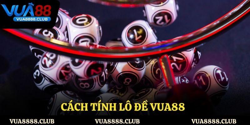 Cách Tính Lô Đề VUA88 Chi Tiết Theo Từng Miền Chuẩn Xác
