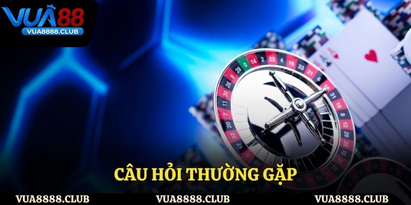 Câu hỏi thường gặp về Vua88