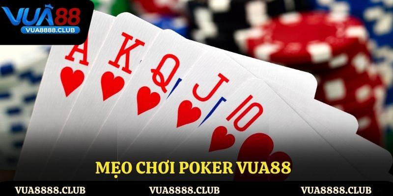Mẹo Chơi Poker VUA88 Chuẩn Xác Giúp Nâng Tỷ Lệ Chiến Thắng